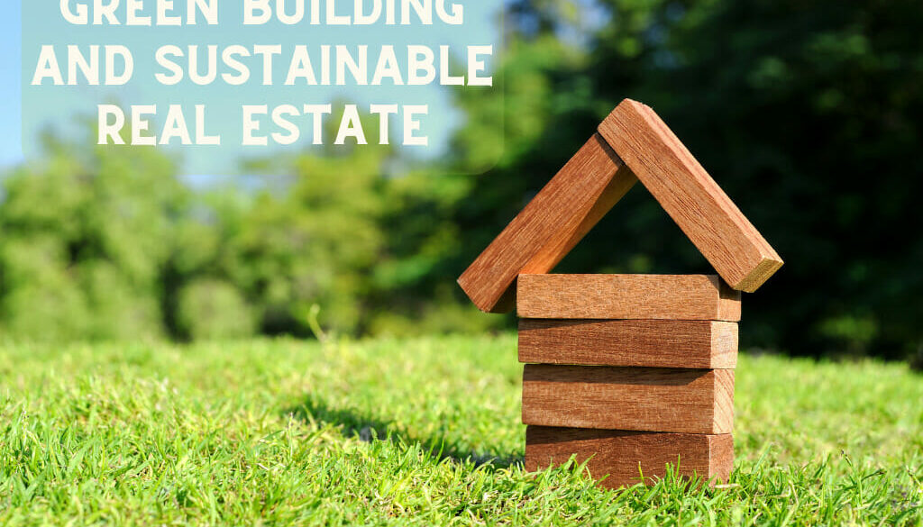 Green Building And Sustainable Real Estate