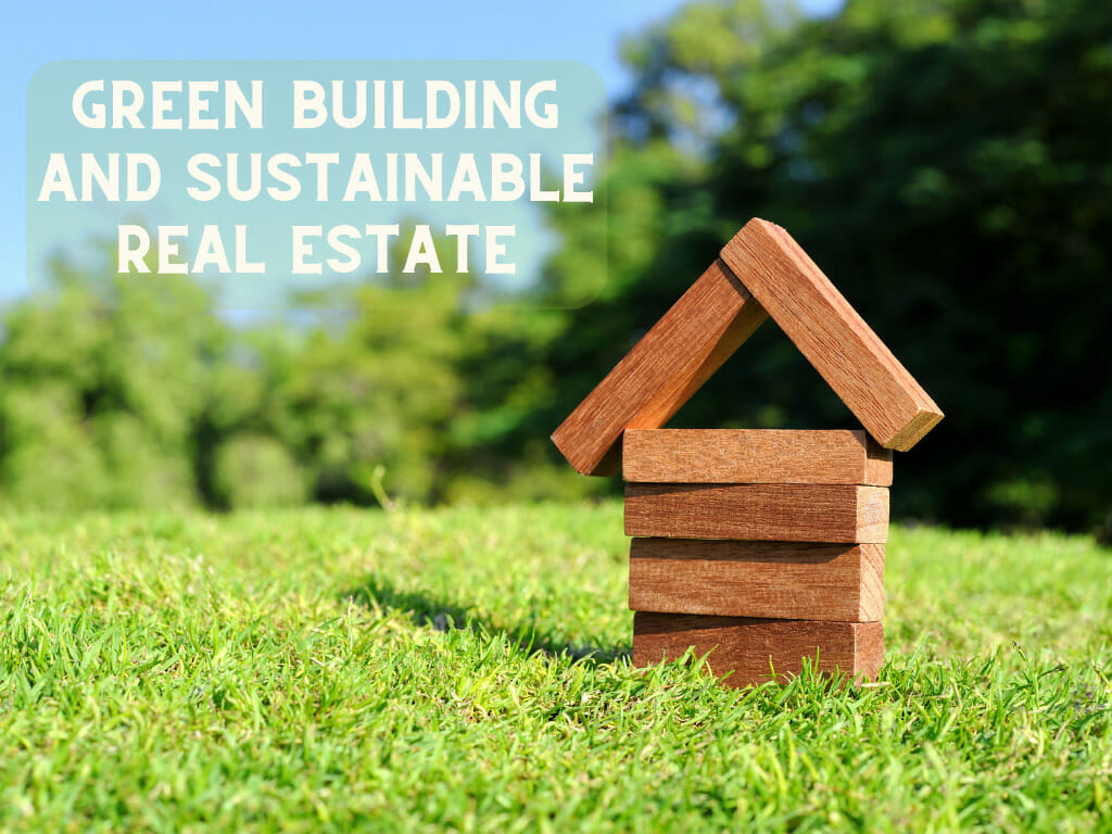 Green Building And Sustainable Real Estate